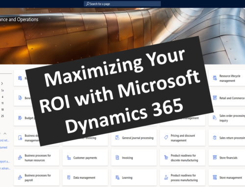 Top Tips for Maximizing Your ROI with Microsoft Dynamics 365